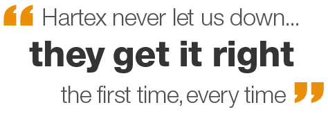 Hartex never let us down, they get it right, first time, every time